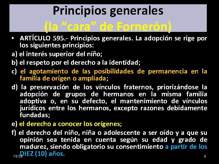 Principios generales (la “cara” de Fornerón) • ARTÍCULO 595. - Principios generales. La adopción