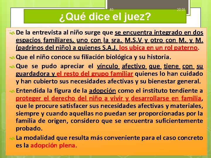 40 ¿Qué dice el juez? 20: 01 De la entrevista al niño surge que