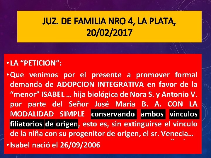 JUZ. DE FAMILIA NRO 4, LA PLATA, 20/02/2017 • LA “PETICION”: • Que venimos