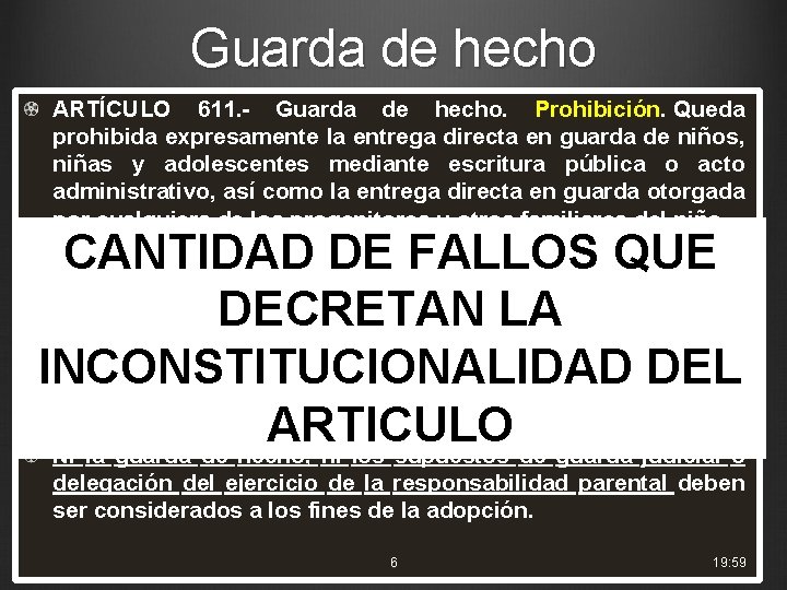 Guarda de hecho ARTÍCULO 611. - Guarda de hecho. Prohibición. Queda prohibida expresamente la