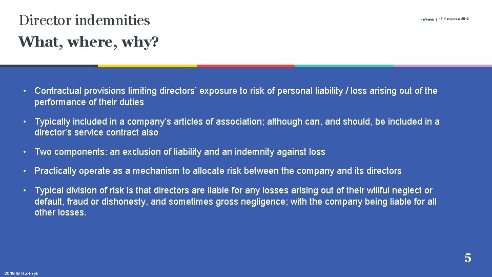 Director indemnities What, where, why? Harneys | 13 November 2019 • Contractual provisions limiting