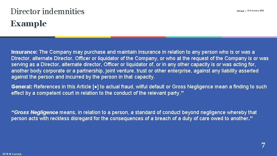 Director indemnities Example Harneys | 13 November 2019 Insurance: The Company may purchase and