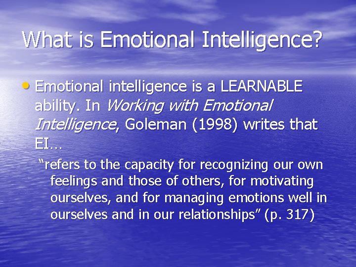 What is Emotional Intelligence? • Emotional intelligence is a LEARNABLE ability. In Working with
