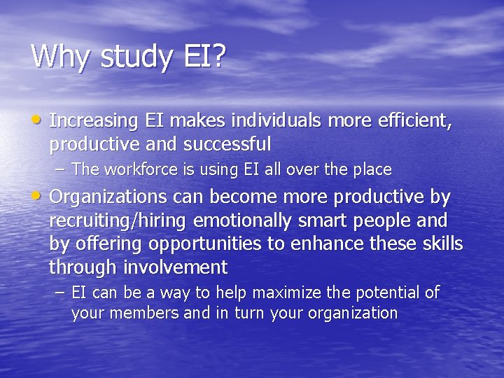 Why study EI? • Increasing EI makes individuals more efficient, productive and successful –