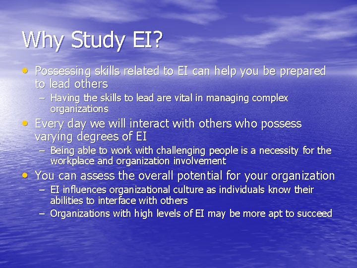 Why Study EI? • Possessing skills related to EI can help you be prepared