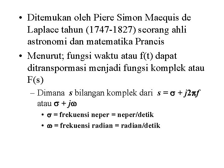 • Ditemukan oleh Piere Simon Maequis de Laplace tahun (1747 -1827) seorang ahli