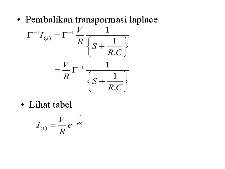 • Pembalikan transpormasi laplace • Lihat tabel 