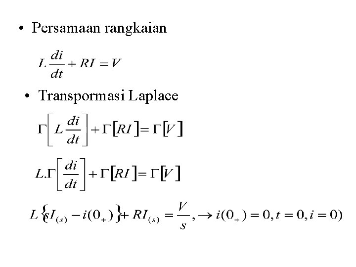  • Persamaan rangkaian • Transpormasi Laplace 