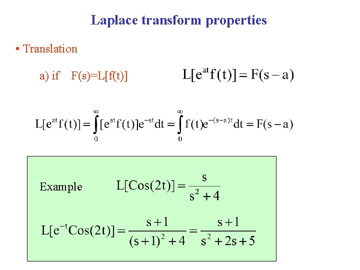 Laplace transform properties • Translation a) if F(s)=L[f(t)] Example 