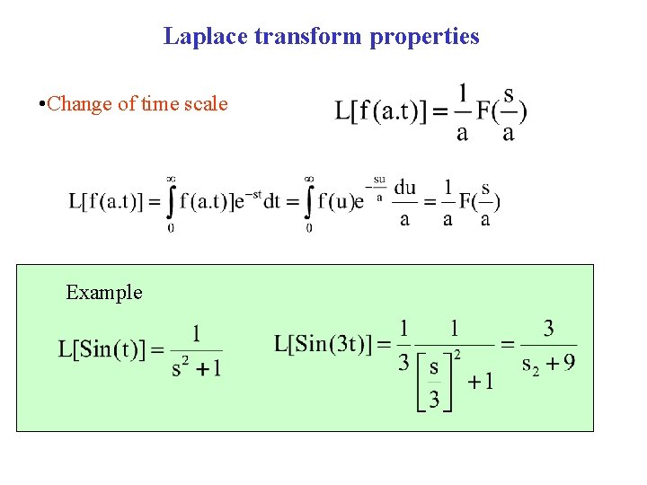 Laplace transform properties • Change of time scale Example 