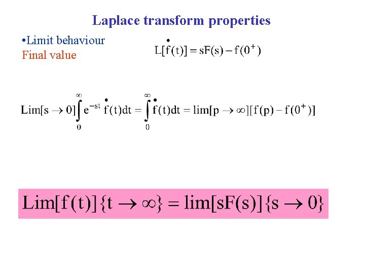 Laplace transform properties • Limit behaviour Final value 