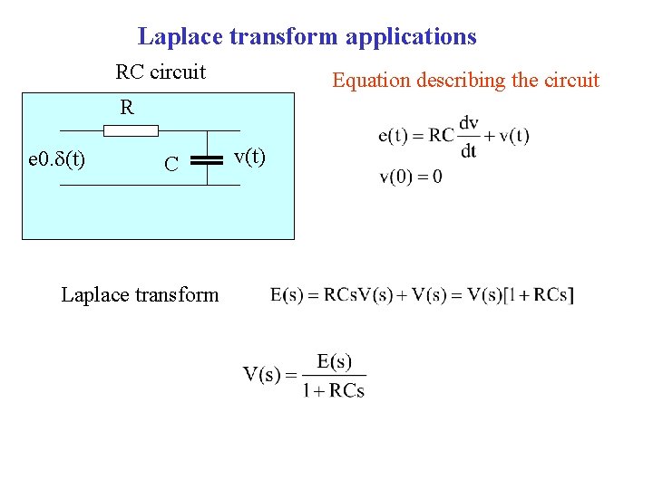 Laplace transform applications RC circuit Equation describing the circuit R e 0. (t) C