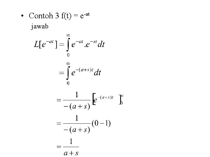  • Contoh 3 f(t) = e-at jawab 