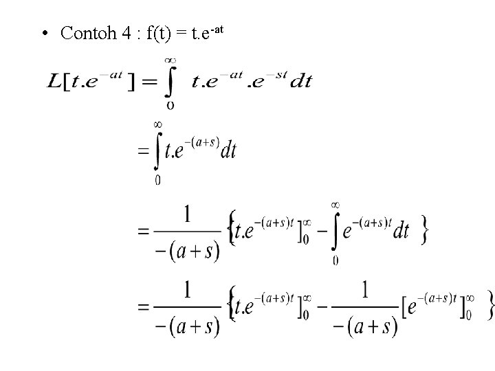  • Contoh 4 : f(t) = t. e-at 