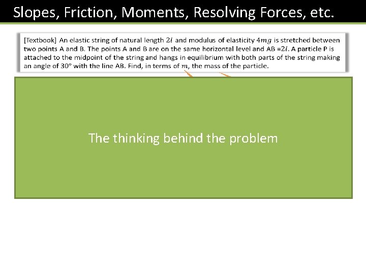 Slopes, Friction, Moments, Resolving Forces, etc. You will not always be told ‘in terms Slopes, Friction, Moments, Resolving Forces, etc. You will not always be told ‘in terms