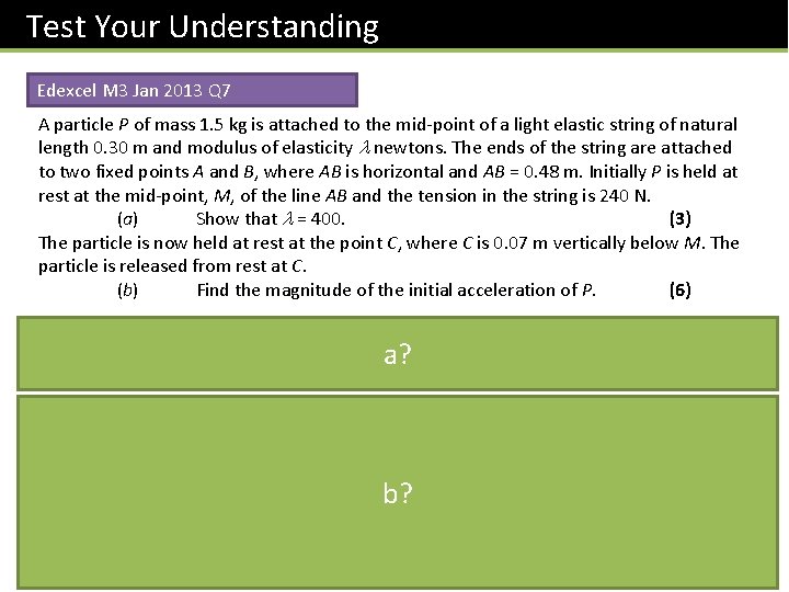 Test Your Understanding Edexcel M 3 Jan 2013 Q 7 A particle P of Test Your Understanding Edexcel M 3 Jan 2013 Q 7 A particle P of