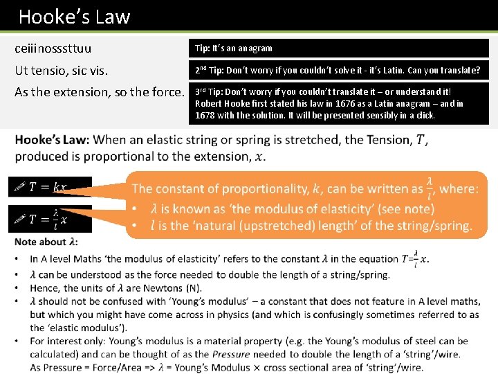 Hooke’s Law ceiiinosssttuu Tip: It’s an anagram Ut tensio, sic vis. 2 nd Tip: Hooke’s Law ceiiinosssttuu Tip: It’s an anagram Ut tensio, sic vis. 2 nd Tip: