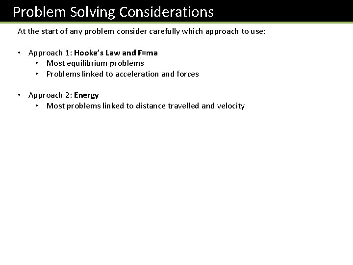 Problem Solving Considerations At the start of any problem consider carefully which approach to Problem Solving Considerations At the start of any problem consider carefully which approach to