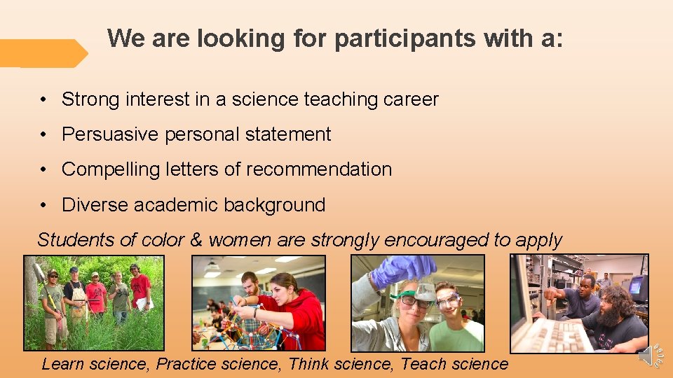 We are looking for participants with a: • Strong interest in a science teaching