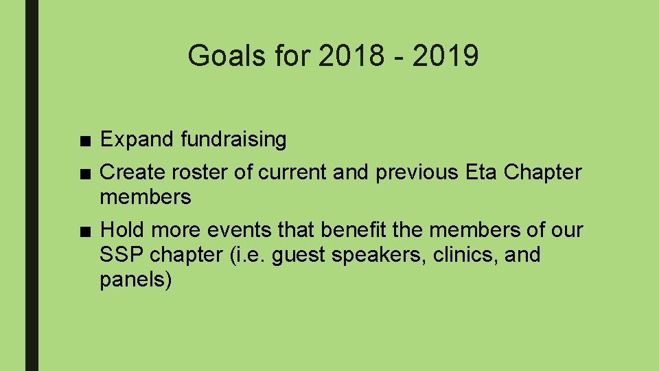 Goals for 2018 - 2019 ■ Expand fundraising ■ Create roster of current and