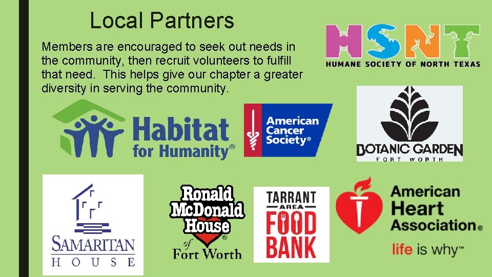 Local Partners Members are encouraged to seek out needs in the community, then recruit