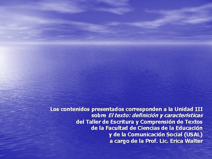 Los contenidos presentados corresponden a la Unidad III sobre El texto: definición y características