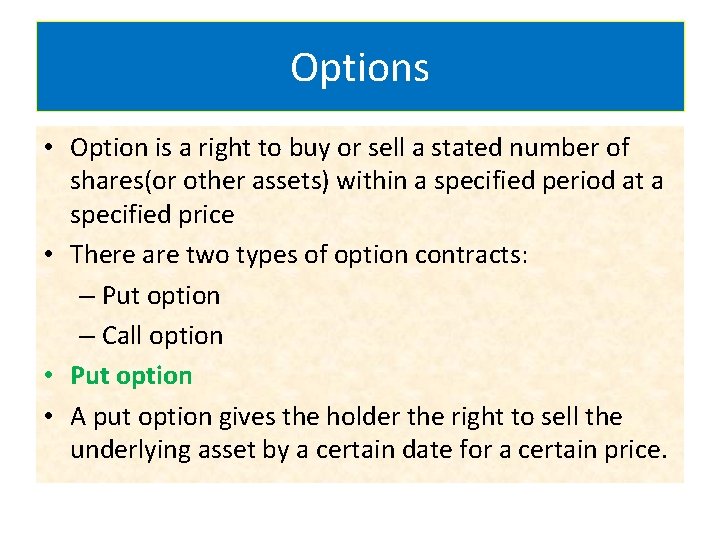 Options • Option is a right to buy or sell a stated number of