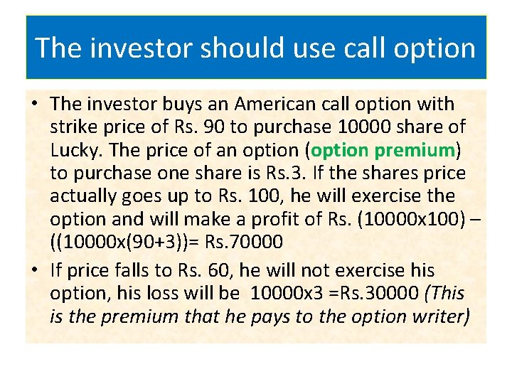 The investor should use call option • The investor buys an American call option