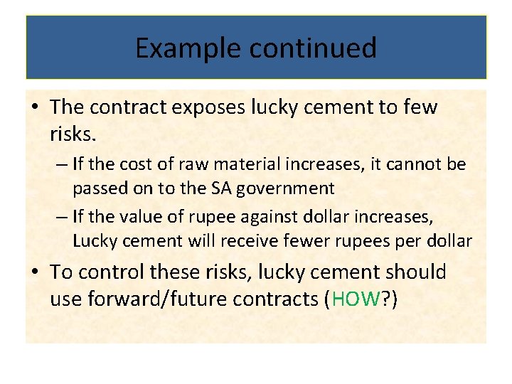 Example continued • The contract exposes lucky cement to few risks. – If the