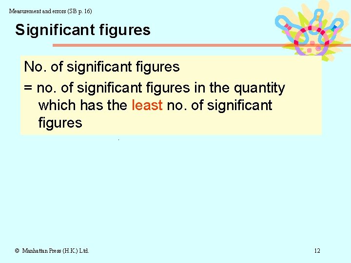 Measurement and errors (SB p. 16) Significant figures No. of significant figures = no.