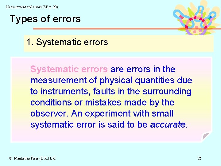 Measurement and errors (SB p. 20) Types of errors 1. Systematic errors are errors