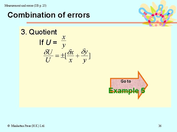 Measurement and errors (SB p. 25) Combination of errors 3. Quotient If U =