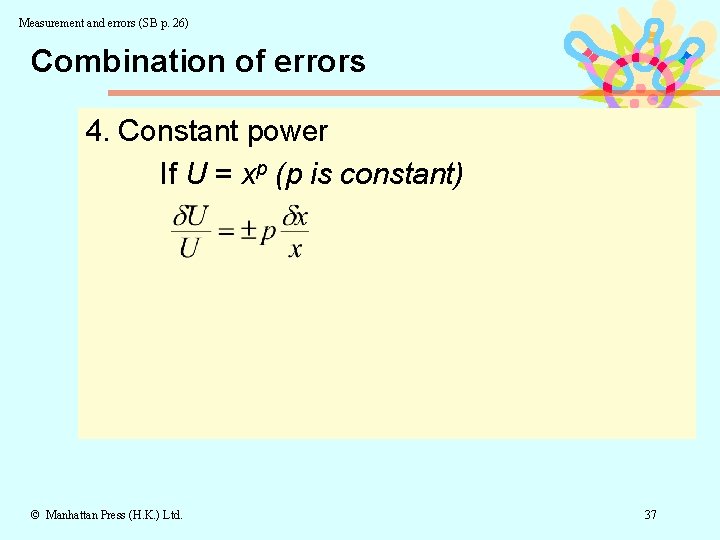 Measurement and errors (SB p. 26) Combination of errors 4. Constant power If U