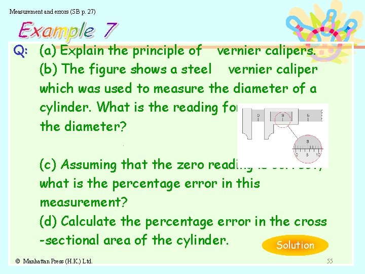 Measurement and errors (SB p. 27) Q: (a) Explain the principle of vernier calipers.