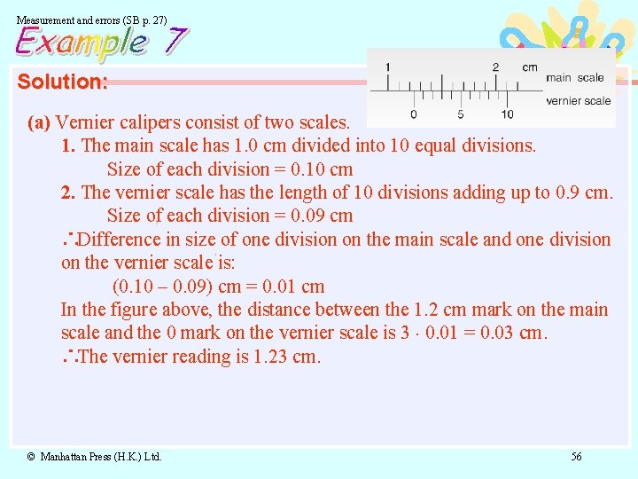 Measurement and errors (SB p. 27) Solution: (a) Vernier calipers consist of two scales.