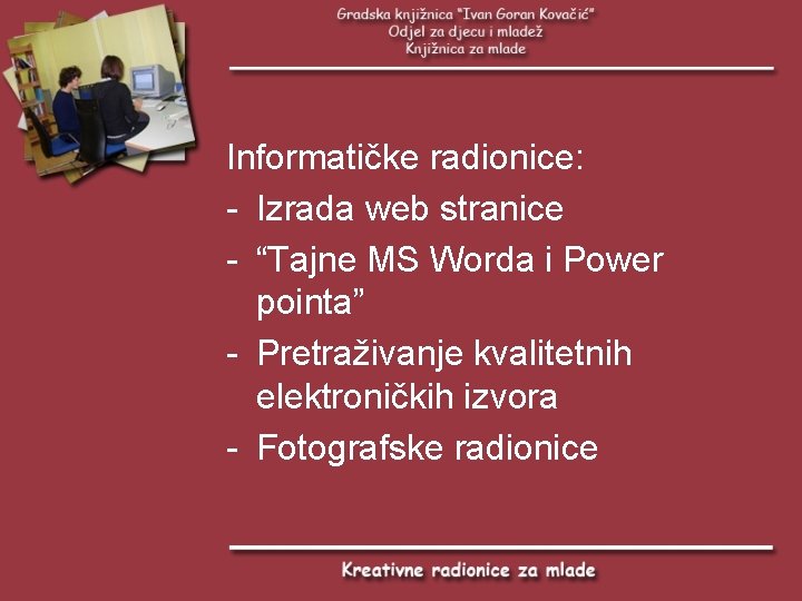 Informatičke radionice: - Izrada web stranice - “Tajne MS Worda i Power pointa” -