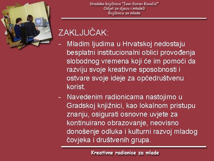 ZAKLJUČAK: - Mladim ljudima u Hrvatskoj nedostaju besplatni institucionalni oblici provođenja slobodnog vremena koji