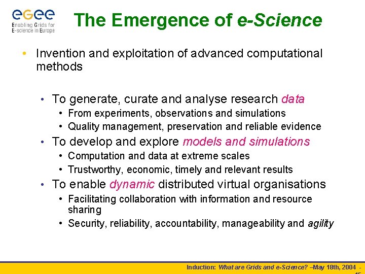 The Emergence of e-Science • Invention and exploitation of advanced computational methods • To