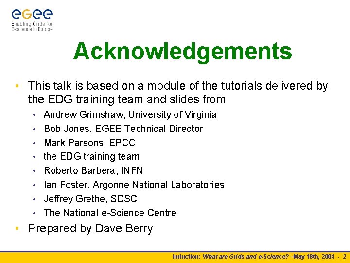 Acknowledgements • This talk is based on a module of the tutorials delivered by