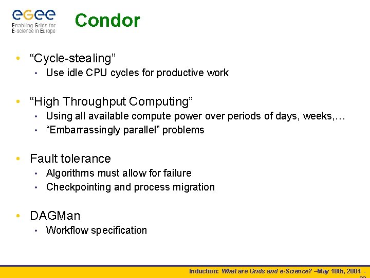 Condor • “Cycle-stealing” • Use idle CPU cycles for productive work • “High Throughput