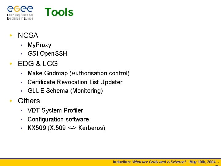 Tools • NCSA My. Proxy • GSI Open. SSH • • EDG & LCG