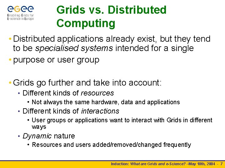 Grids vs. Distributed Computing • Distributed applications already exist, but they tend to be