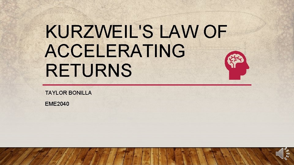 KURZWEIL'S LAW OF ACCELERATING RETURNS TAYLOR BONILLA EME 2040 