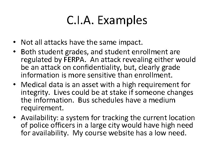 C. I. A. Examples • Not all attacks have the same impact. • Both