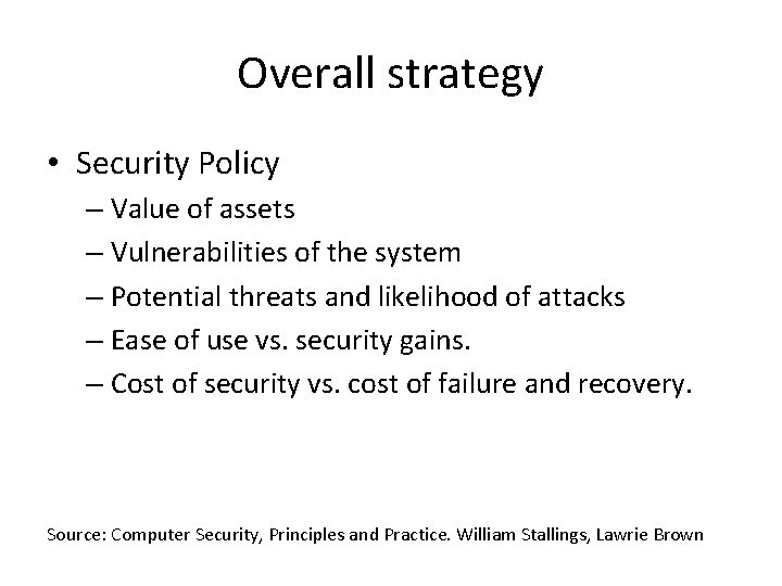 Overall strategy • Security Policy – Value of assets – Vulnerabilities of the system