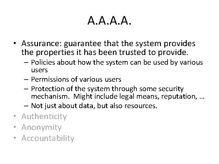 A. A. • Assurance: guarantee that the system provides the properties it has been