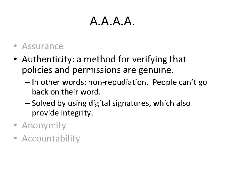 A. A. • Assurance • Authenticity: a method for verifying that policies and permissions