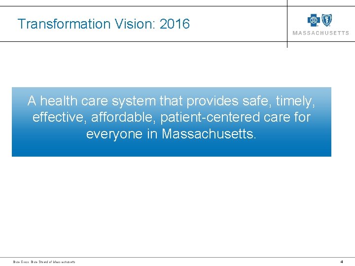 Transformation Vision: 2016 A health care system that provides safe, timely, effective, affordable, patient-centered