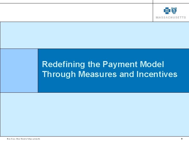 Redefining the Payment Model Through Measures and Incentives Blue Cross Blue Shield of Massachusetts