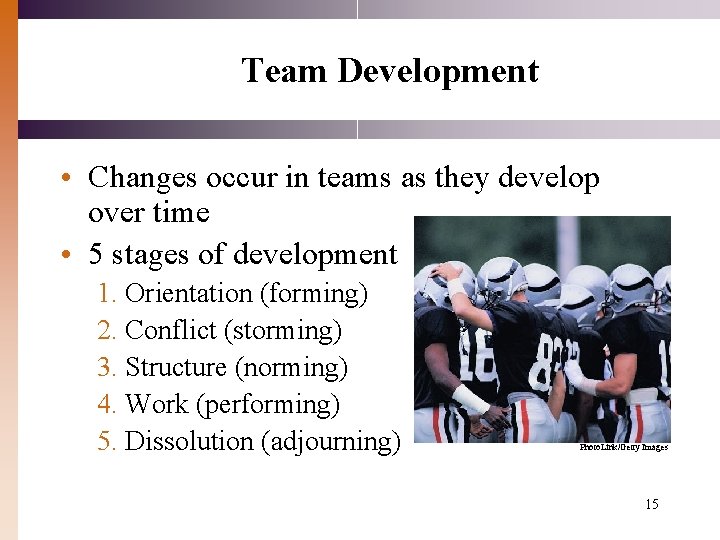 Team Development • Changes occur in teams as they develop over time • 5 Team Development • Changes occur in teams as they develop over time • 5